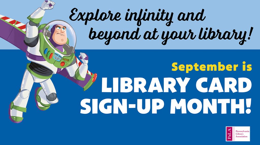 Buzz Lightyear and the PA Library Association want you to know September is Library Card Sign-up Month!
